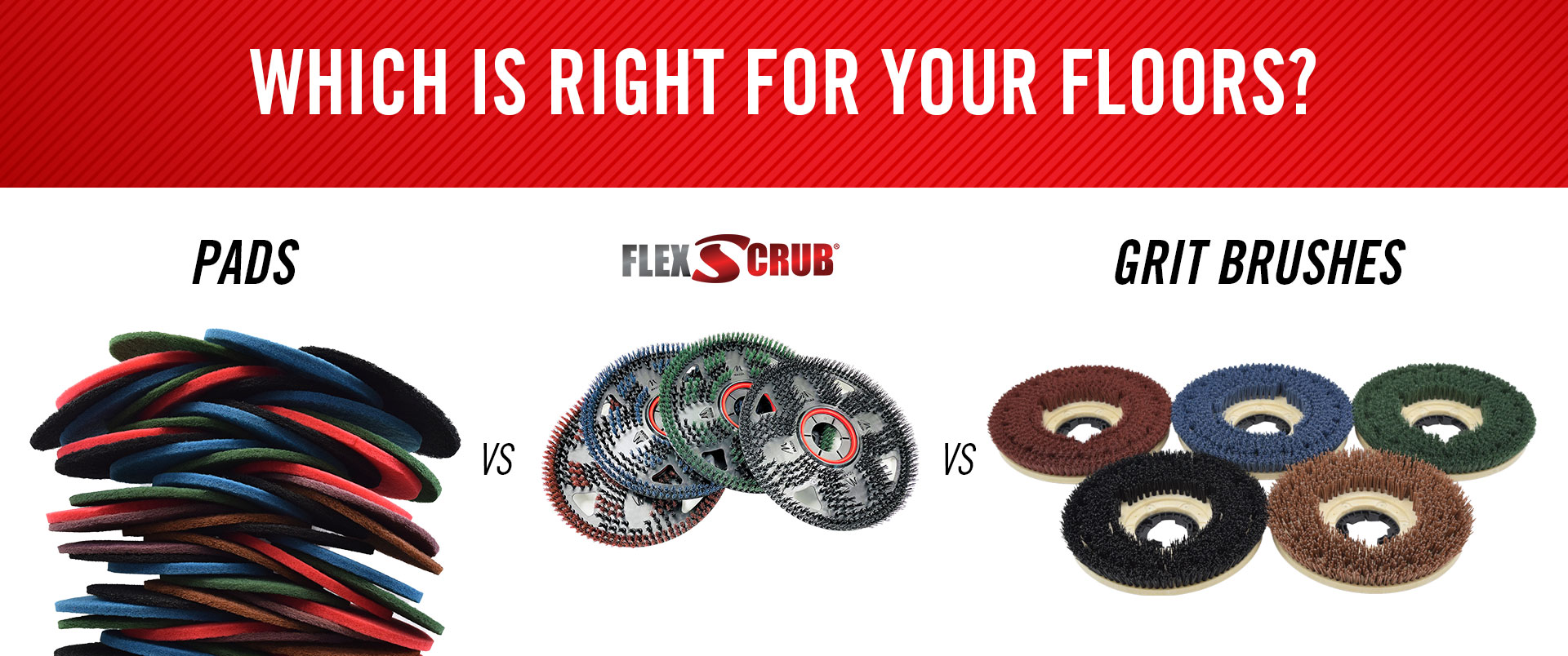 Which is right for your floor: pads, Flex Scrub, or Grit Brushes?